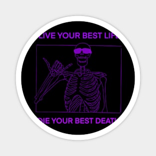 LIVE YOUR BEST LIFE DIE YOUR BEST DEATH PURPLE Magnet